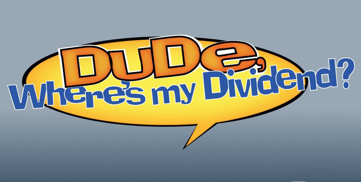 Dude, Where’s My Dividend?